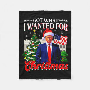Got What I Wanted For Christmas Donald Trump 47th Fleece Blanket