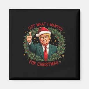 Got What I Wanted For Christmas Trump 2024 3 Magnet