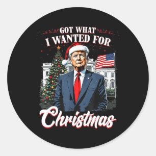 Got What I Wanted For Christmas Trump 2024 4  Classic Round Sticker
