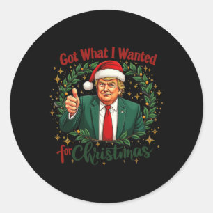 Got What I Wanted For Christmas Trump 2024 5 Classic Round Sticker