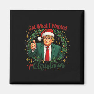 Got What I Wanted For Christmas Trump 2024 5 Magnet