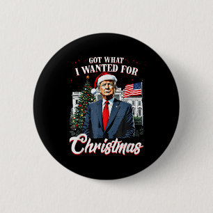Got What I Wanted For Christmas Trump 2024 6 Cm Round Badge