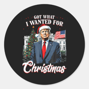 Got What I Wanted For Christmas Trump 2024 Classic Round Sticker