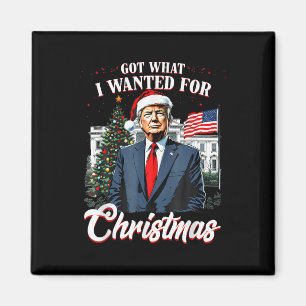 Got What I Wanted For Christmas Trump 2024 Magnet