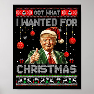 Got What I Wanted For Christmas Trump 2024 Pajamas Poster