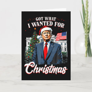 Got What I Wanted For Christmas Trump 2025 _1 Card