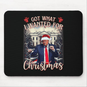 Got What I Wanted For Christmas Trump 2025 Mouse Mat