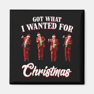 Got What I Wanted For Christmas, Trump Dance Santa Magnet