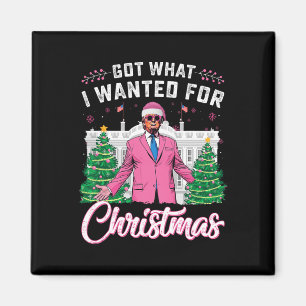 Got What I Wanted For Christmas Trump Magnet