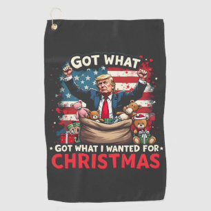 Got What I Wanted For Christmas Trump Santa Golf Towel