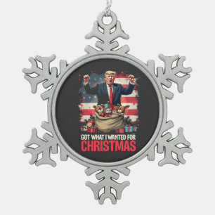 Got What I wanted For Christmas Trump Santa Snowflake Pewter Christmas Ornament