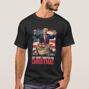 Got What I wanted For Christmas Trump Santa T-Shirt