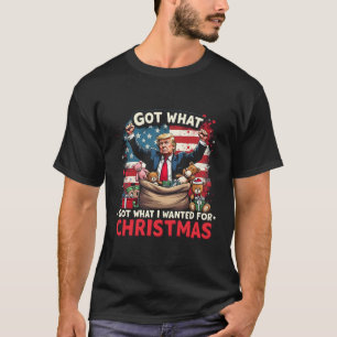 Got What I Wanted For Christmas Trump Santa T-Shirt