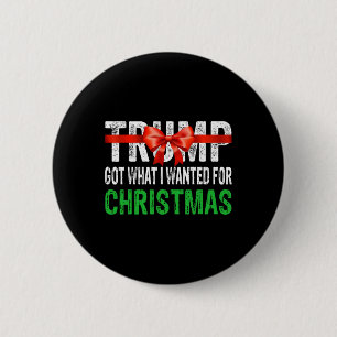 Got What I Wanted For Christmas - Trump Won 2024 P 6 Cm Round Badge