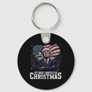 Got What I Wanted For Christmas Trump Won Presiden Key Ring