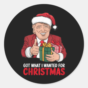 Got What I Wanted For Christmas Trump Xmas Funny Classic Round Sticker