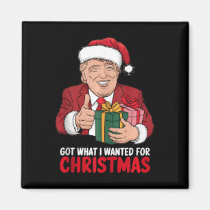 Got What I Wanted For Christmas Trump Xmas Funny Magnet