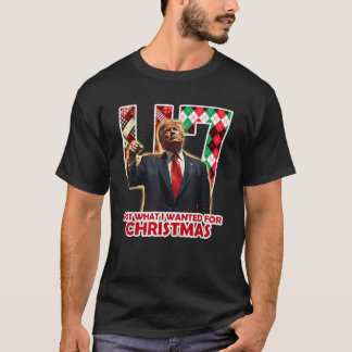 Got What I Wanted For Christmas Trump Xmas Pyjamas T-Shirt