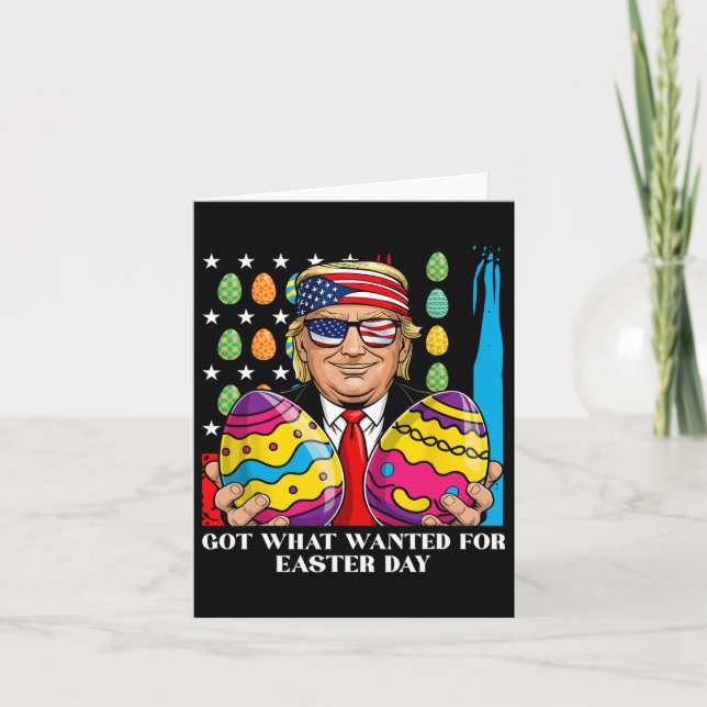 Got What I Wanted For Easter Day Funny Trump  Card (Front)