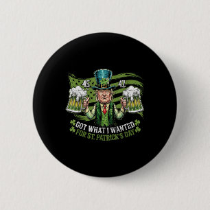Got What I Wanted For St Patricks Day Funny Trump 6 Cm Round Badge
