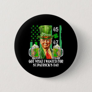 Got What I Wanted For St Patricks Day Funny Trump 6 Cm Round Badge