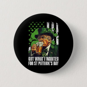 Got What I Wanted For St Patricks Day Funny Trump 6 Cm Round Badge