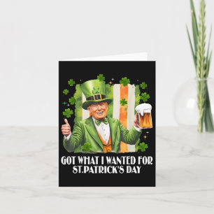Got What I Wanted For St Patricks Day Funny Trump  Card
