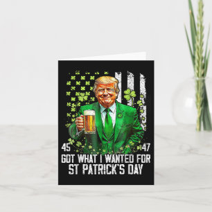 Got What I Wanted For St Patricks Day Funny Trump  Card