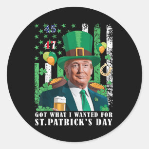 Got What I Wanted For St Patricks Day Funny Trump Classic Round Sticker