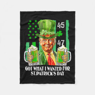 Got What I Wanted For St Patricks Day Funny Trump  Fleece Blanket