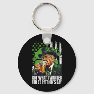 Got What I Wanted For St Patricks Day Funny Trump Key Ring