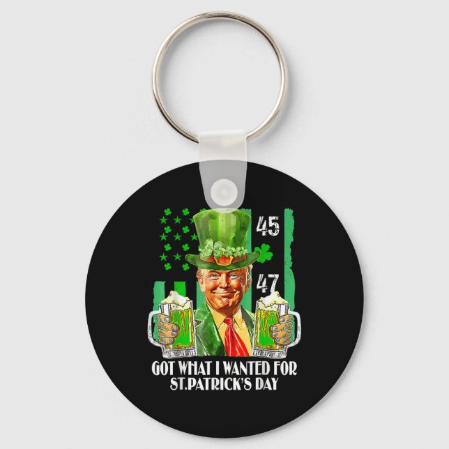 Got What I Wanted For St Patricks Day Funny Trump  Key Ring (Front)