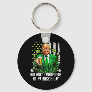 Got What I Wanted For St Patricks Day Funny Trump Key Ring