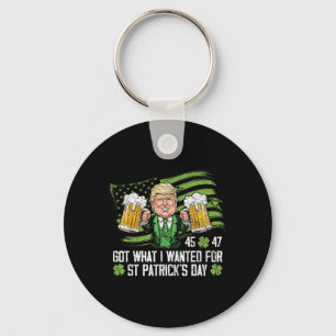 Got What I Wanted For St Patricks Day Funny Trump Key Ring
