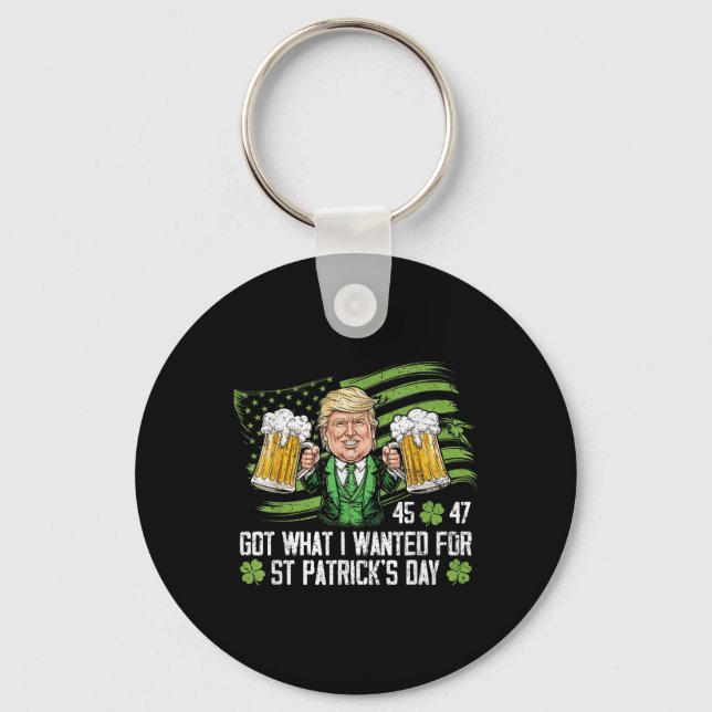 Got What I Wanted For St Patricks Day Funny Trump  Key Ring (Front)