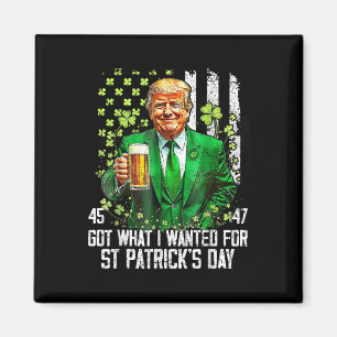 Got What I Wanted For St Patricks Day Funny Trump Magnet