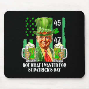 Got What I Wanted For St Patricks Day Funny Trump Mouse Mat