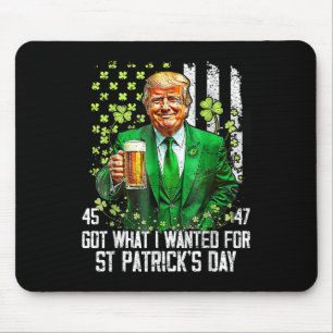 Got What I Wanted For St Patricks Day Funny Trump Mouse Mat