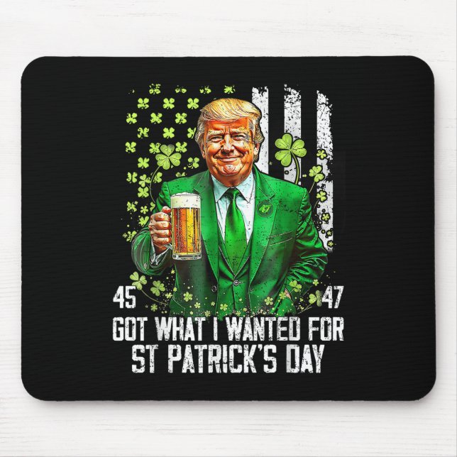 Got What I Wanted For St Patricks Day Funny Trump  Mouse Mat (Front)