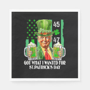 Got What I Wanted For St Patrick's Day Funny Trump Napkin