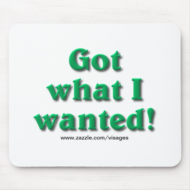 Got What I Wanted Mouse Mat (Front)