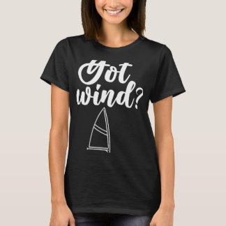 Got Wind Captain Sailboat Sailing Sailor Sail T-Shirt