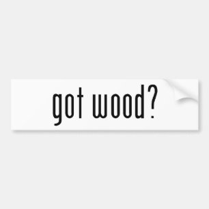 got wood? bumper sticker