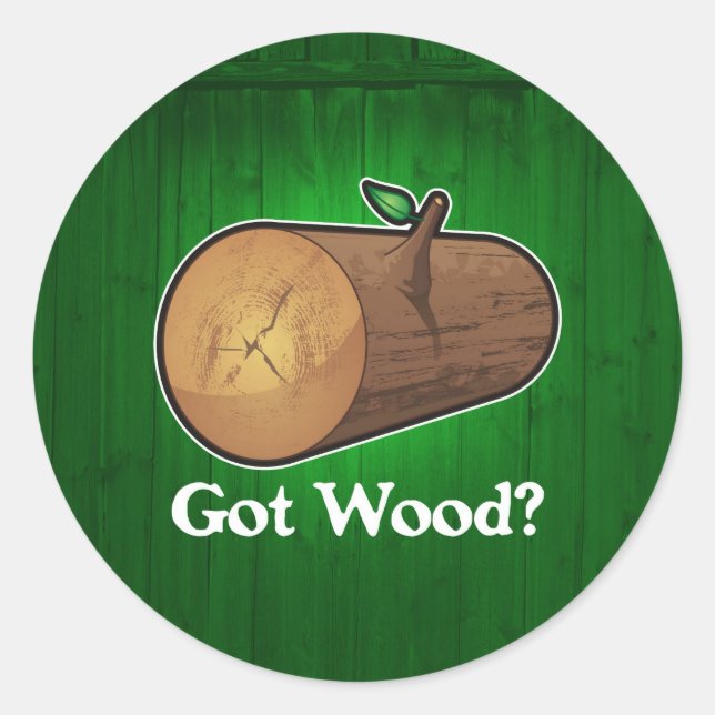 Got Wood? Classic Round Sticker (Front)