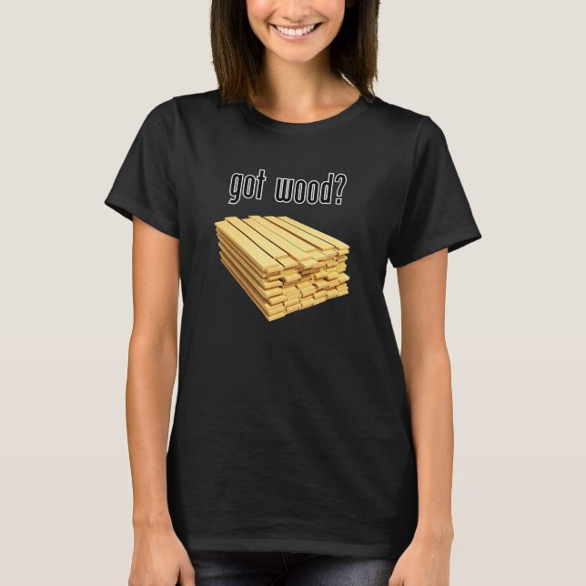 got wood with stacked wooden planks T-Shirt (Front)