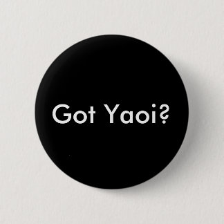 Got Yaoi? button, round black 6 Cm Round Badge