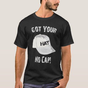 Got Your Hat No Cap Funny Boxing Meme Troll T-Shirt