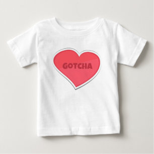Gotcha Adoption Design Baby T-Shirt
