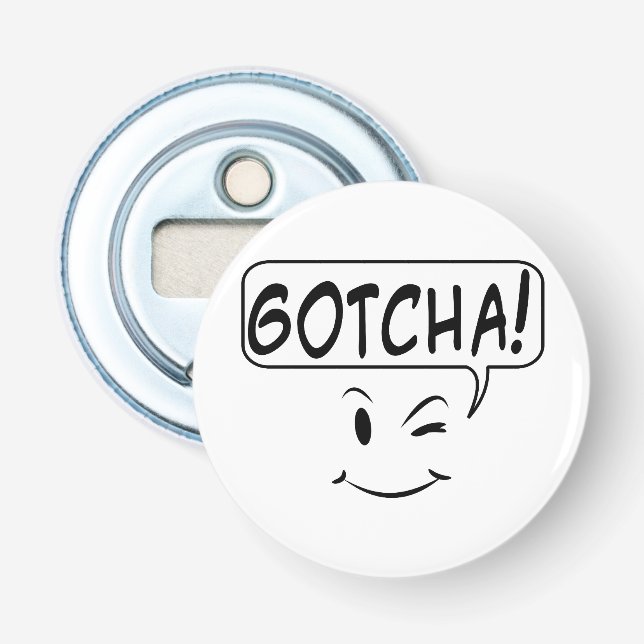 Gotcha! Bottle Opener (Front)