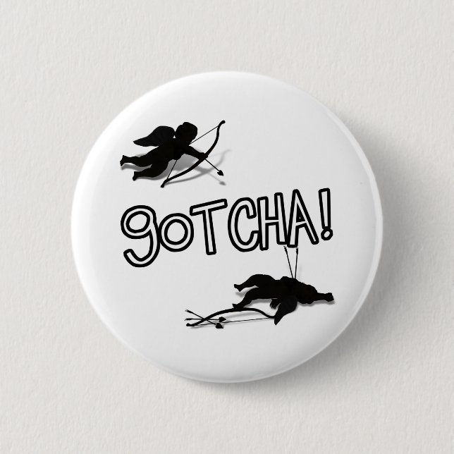 'GOTCHA' Cupid's Duel 6 Cm Round Badge (Front)